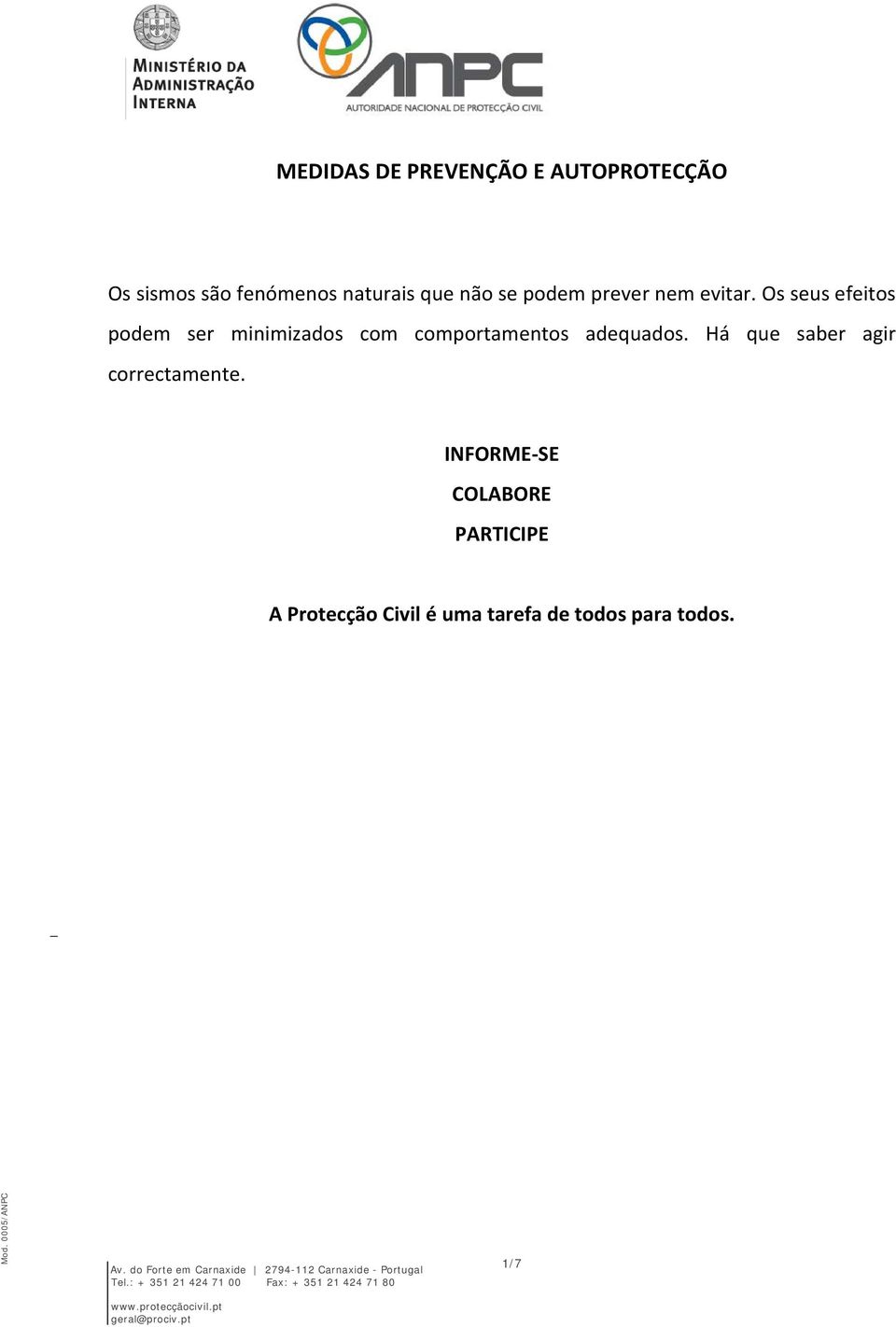 Os seus efeitos podem ser minimizados com comportamentos adequados.