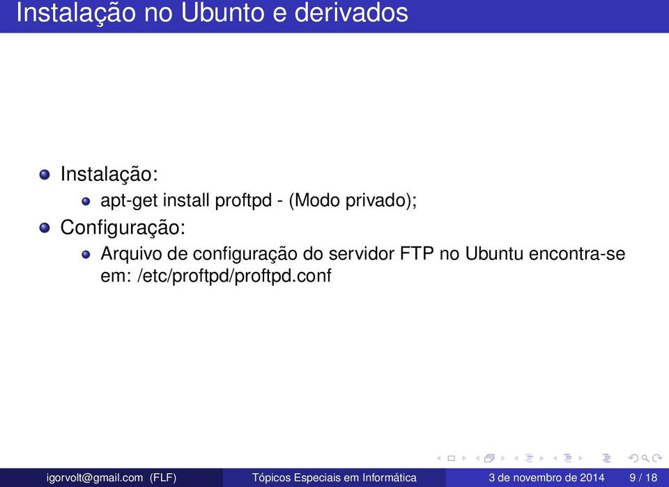 FTP no Ubuntu encontra-se em: /etc/proftpd/proftpd.