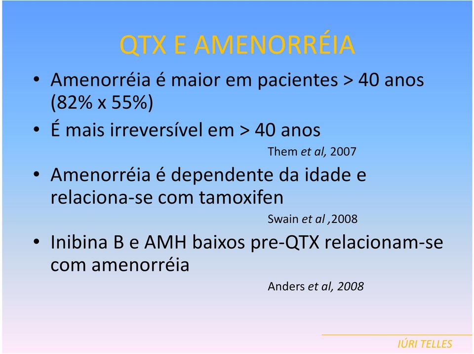 dependente da idade e relaciona-se com tamoxifen Swainetal,2008