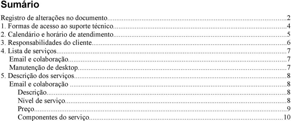 Lista de serviços...7 Email e colaboração...7 Manutenção de desktop...7 5.