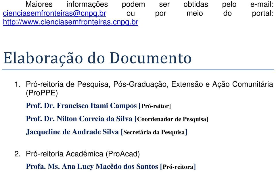 Pró-reitoria de Pesquisa, Pós-Graduação, Extensão e Ação Comunitária (ProPPE) Prof. Dr.