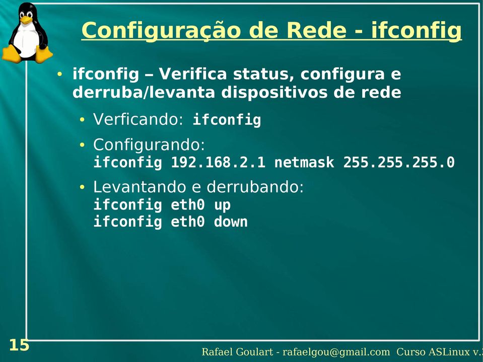 ifconfig Configurando: ifconfig 192.168.2.1 netmask 255.