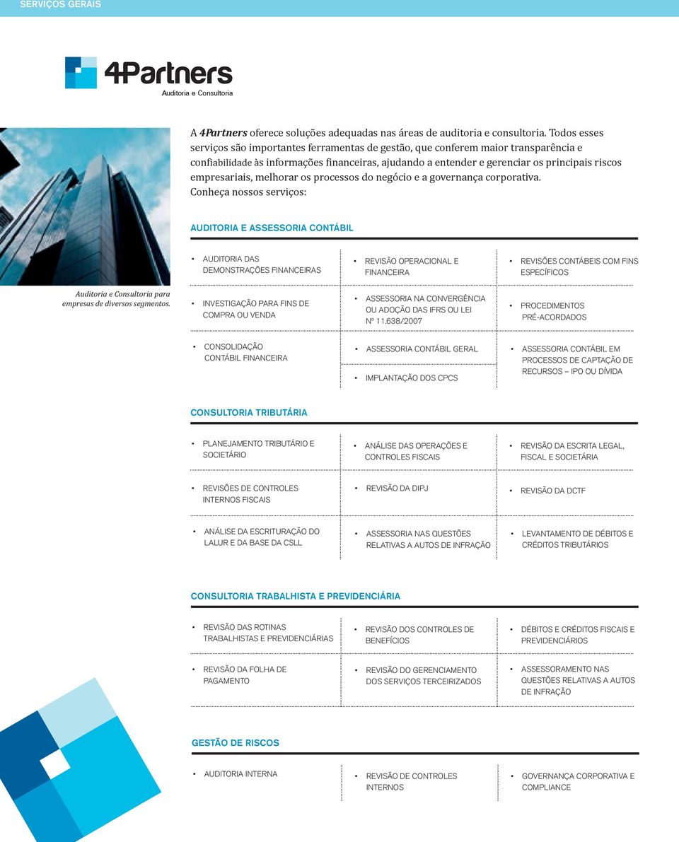 empresariais, melhorar os processos do negócio e a governança corporativa.