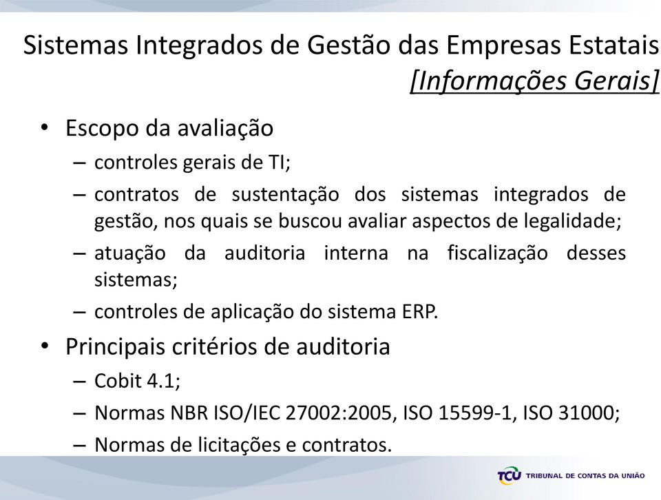 na fiscalização desses sistemas; controles de aplicação do sistema ERP.