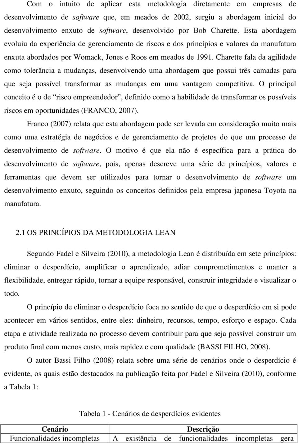 Charette fala da agilidade como tolerância a mudanças, desenvolvendo uma abordagem que possui três camadas para que seja possível transformar as mudanças em uma vantagem competitiva.