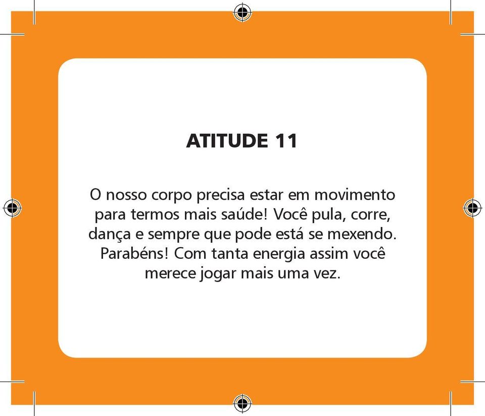 Você pula, corre, dança e sempre que pode está se