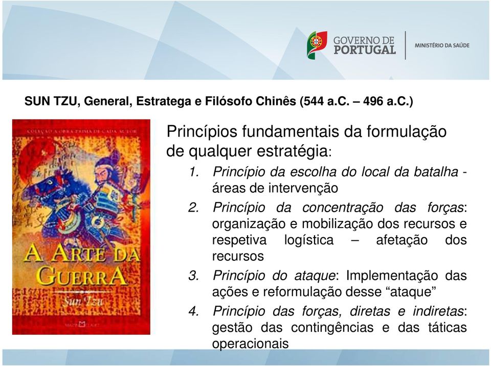 Princípio da concentração das forças: organização e mobilização dos recursos e respetiva logística afetação dos recursos 3.