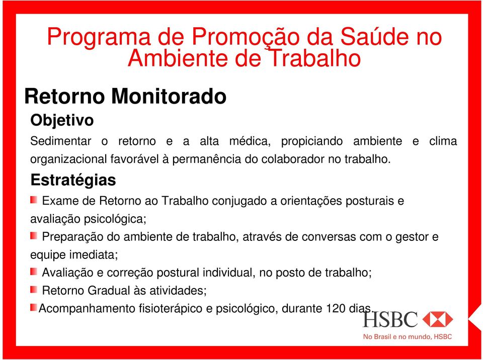 Estratégias Exame de Retorno ao Trabalho conjugado a orientações posturais e avaliação psicológica; Preparação do ambiente de