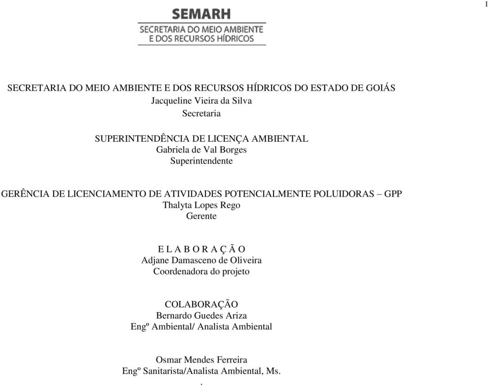 POTENCIALMENTE POLUIDORAS GPP Thalyta Lopes Rego Gerente E L A B O R A Ç Ã O Adjane Damasceno de Oliveira Coordenadora do