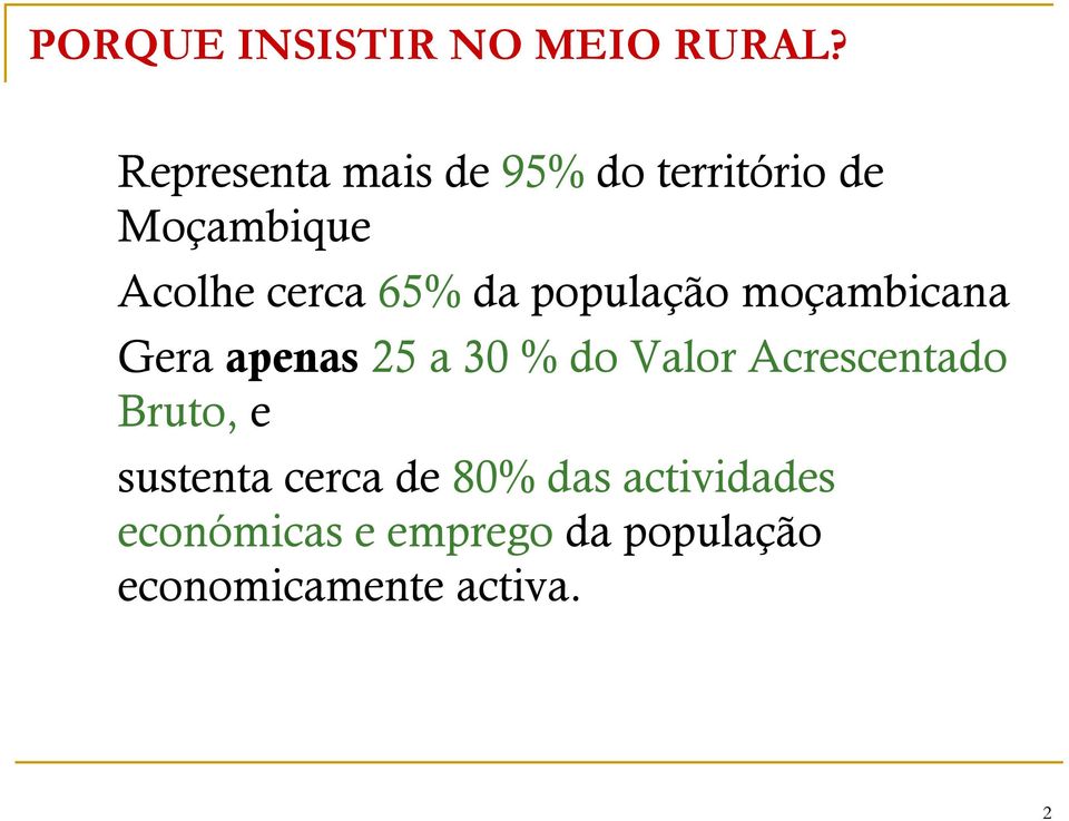 da população moçambicana Gera apenas 25 a 30 % do Valor Acrescentado