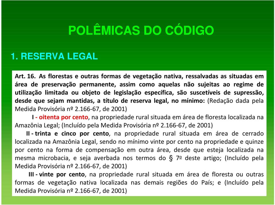 específica, são suscetíveis de supressão, desde que sejam mantidas, a título de reserva legal, no mínimo: (Redação dada pela Medida Provisória nº 2.