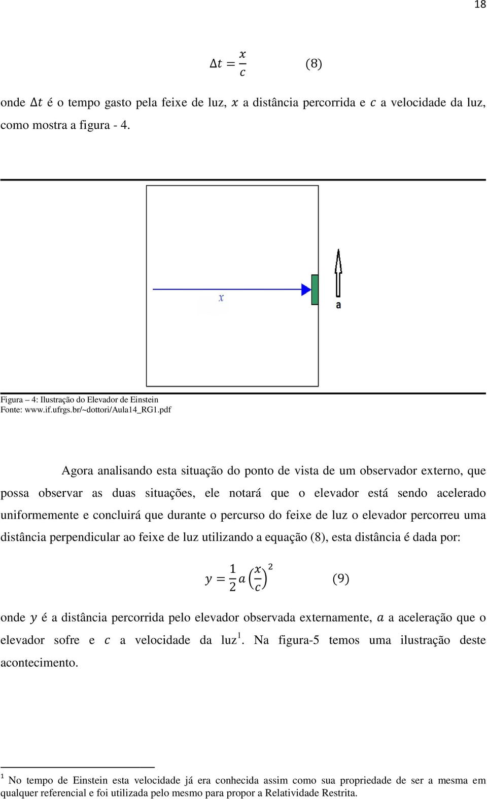 pdf Agora analisando esta situação do ponto de vista de um observador externo, que possa observar as duas situações, ele notará que o elevador está sendo acelerado uniformemente e concluirá que