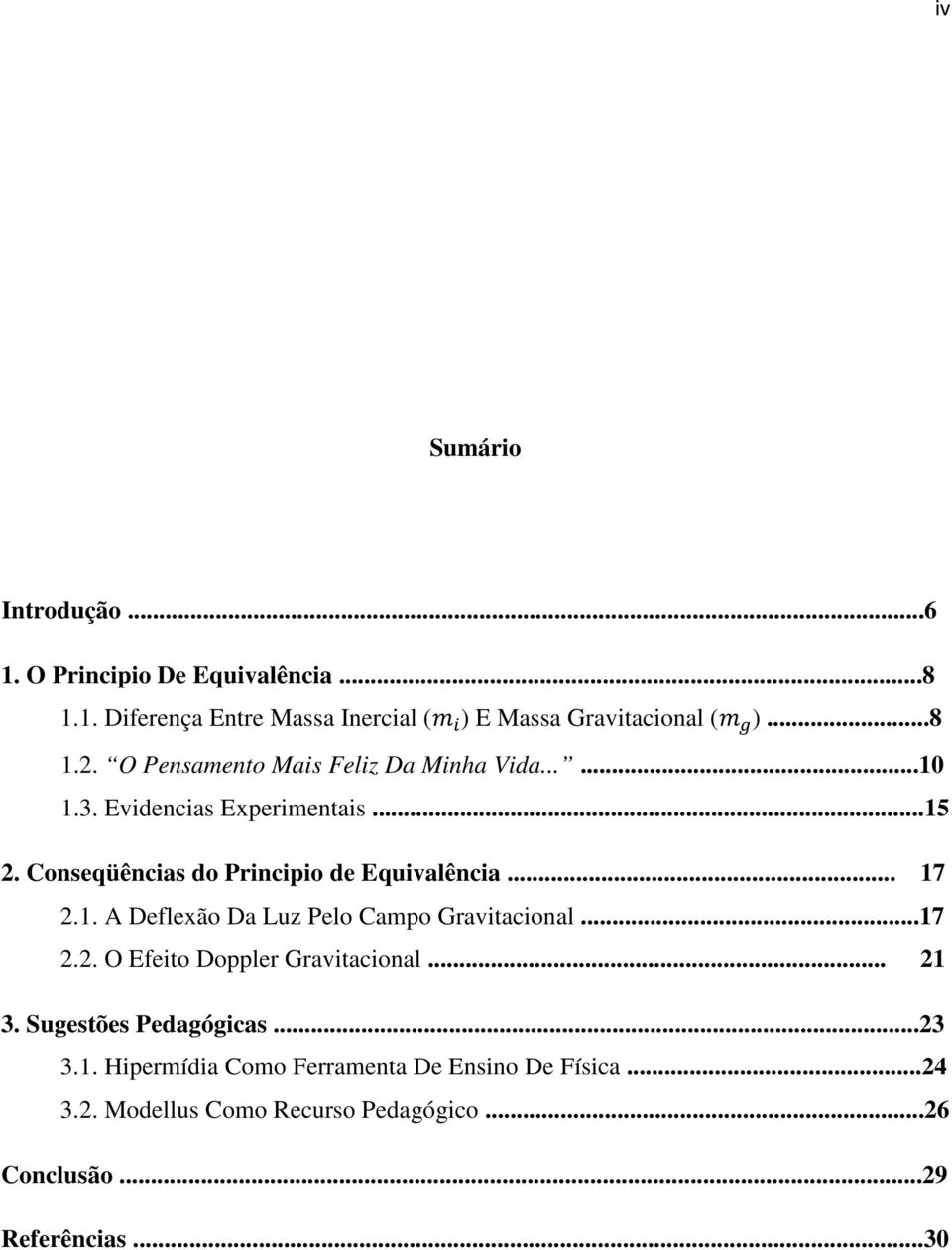 .. 17 2.1. A Deflexão Da Luz Pelo Campo Gravitacional...17 2.2. O Efeito Doppler Gravitacional... 21 3. Sugestões Pedagógicas...23 3.