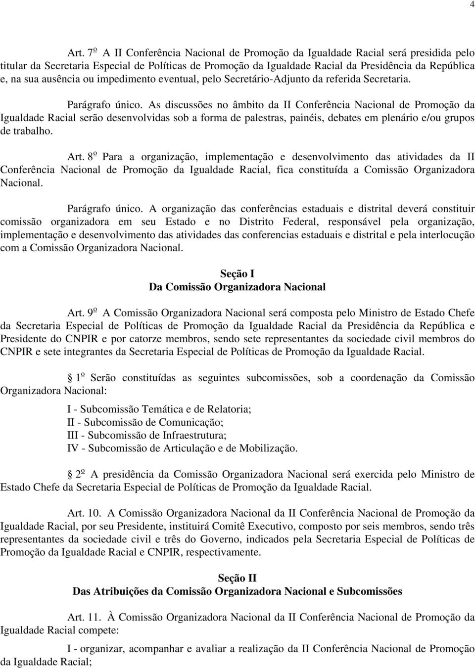 ausência ou impedimento eventual, pelo Secretário-Adjunto da referida Secretaria. Parágrafo único.