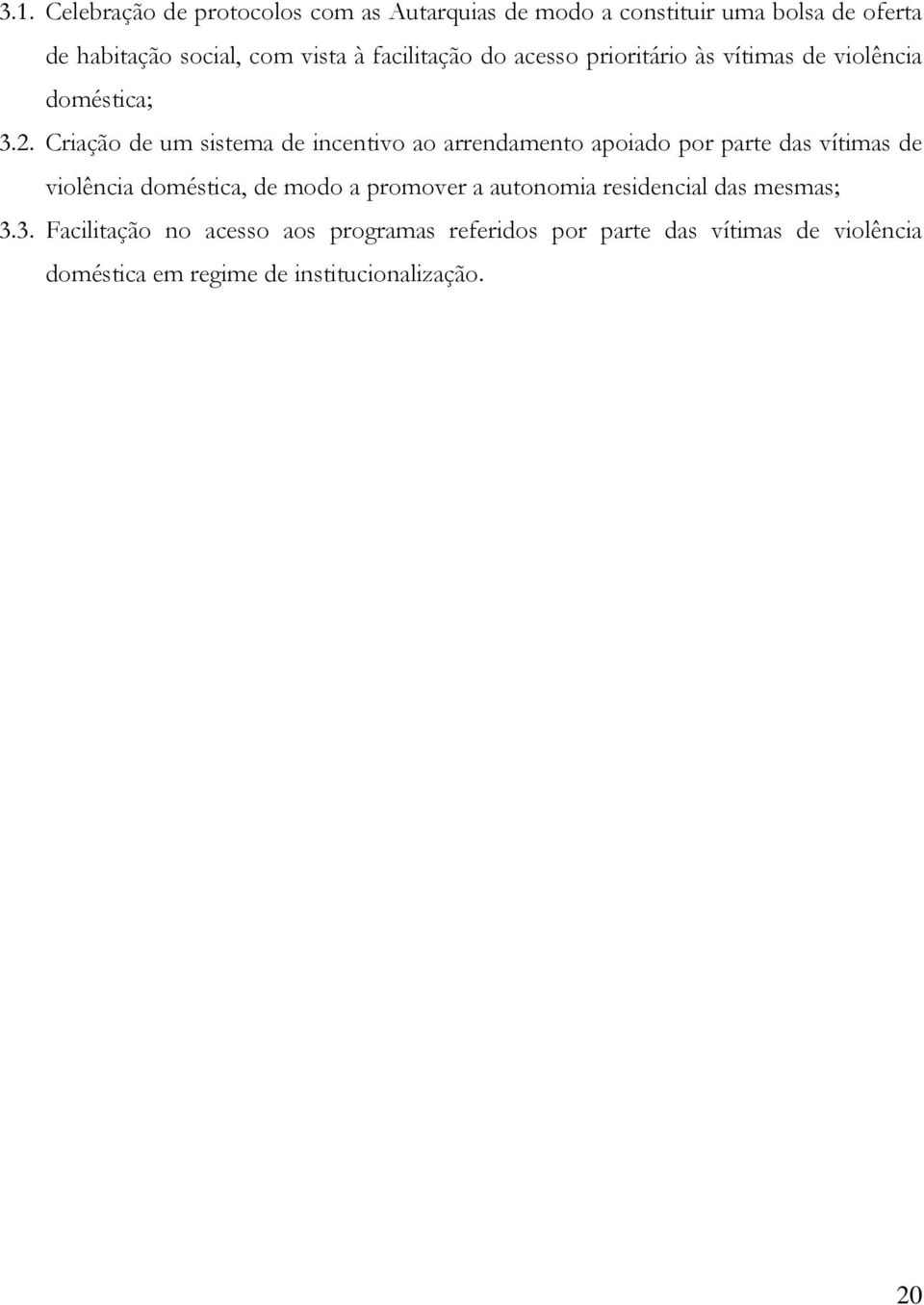 Criação de um sistema de incentivo ao arrendamento apoiado por parte das vítimas de violência doméstica, de modo a