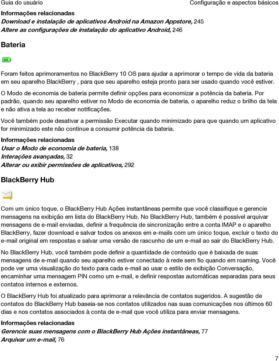 O Modo de economia de bateria permite definir opções para economizar a potência da bateria.