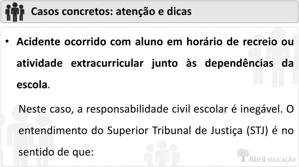 Neste caso, a responsabilidade civil escolar é inegável.