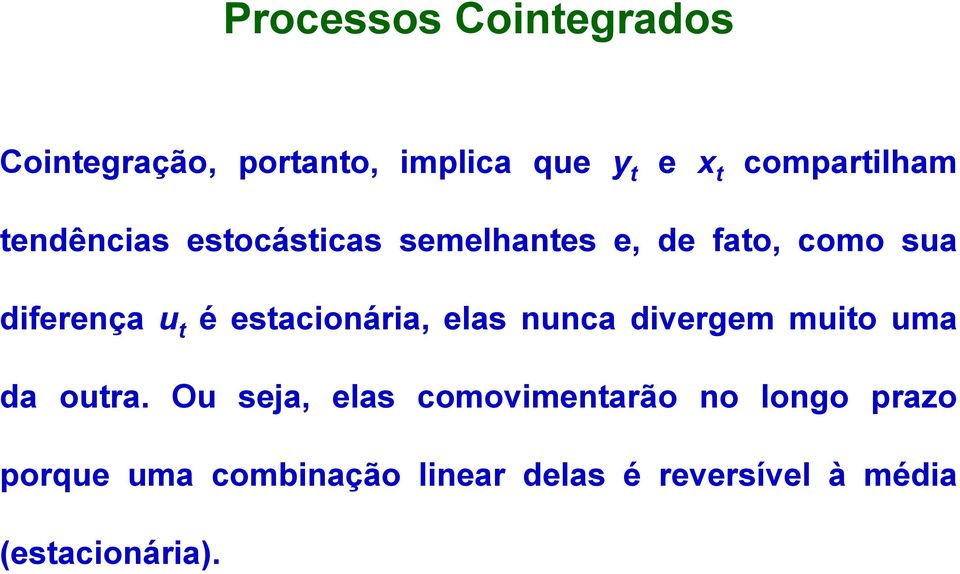 esacionária, elas nunca divergem muio uma da oura.