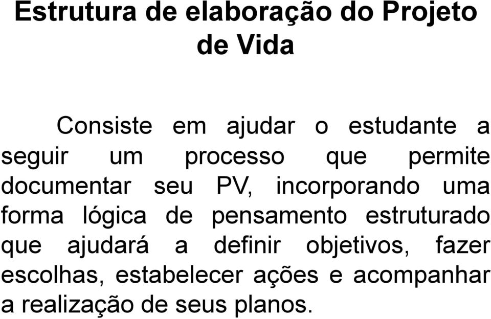 incorporando uma forma lógica de pensamento estruturado que ajudará a