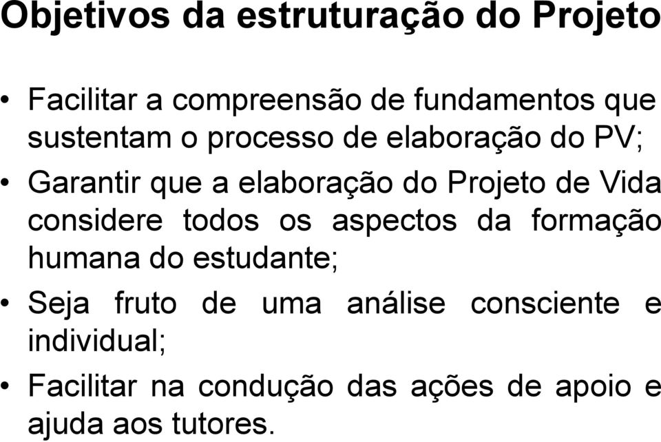 Vida considere todos os aspectos da formação humana do estudante; Seja fruto de uma