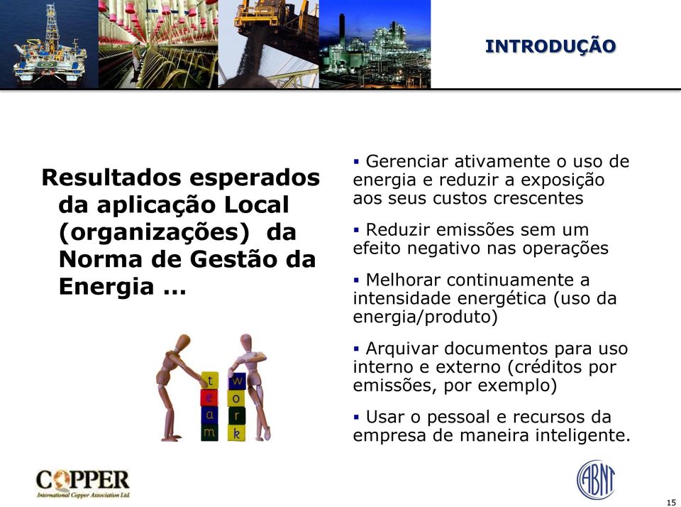 efeito negativo nas operações Melhorar continuamente a intensidade energética (uso da energia/produto) Arquivar