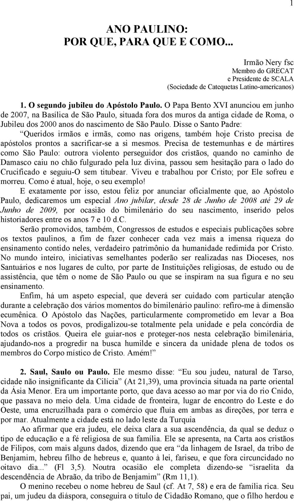 Disse o Santo Padre: Queridos irmãos e irmãs, como nas origens, também hoje Cristo precisa de apóstolos prontos a sacrificar-se a si mesmos.