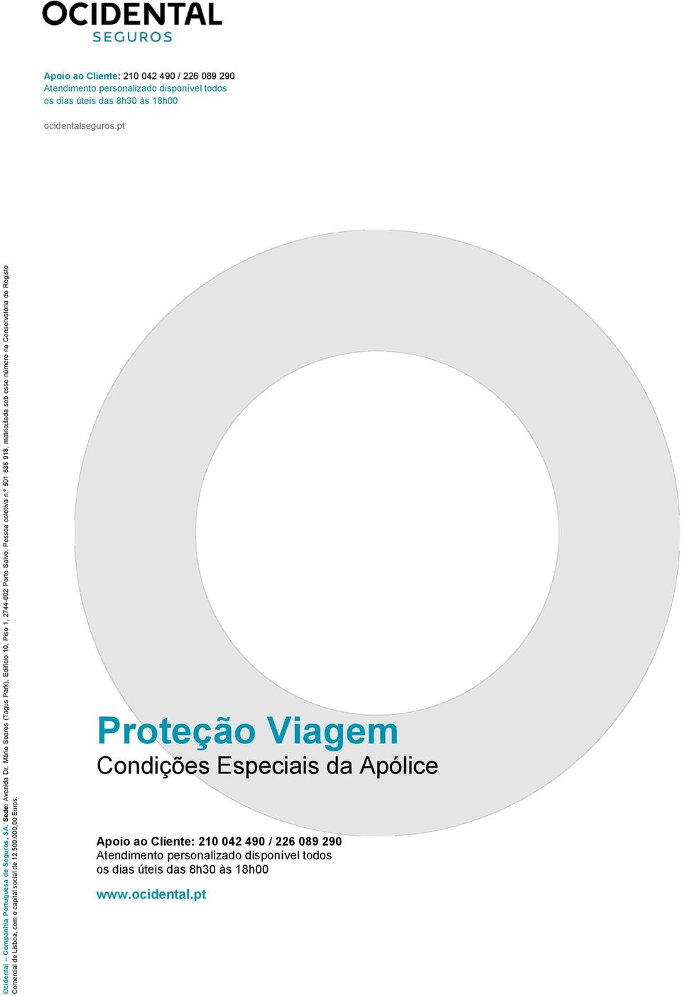 Pessoa coletiva n.º 501 836 918, matriculada sob esse número na Conservatória do Registo Comercial de Lisboa, com o capital social de 12.500.