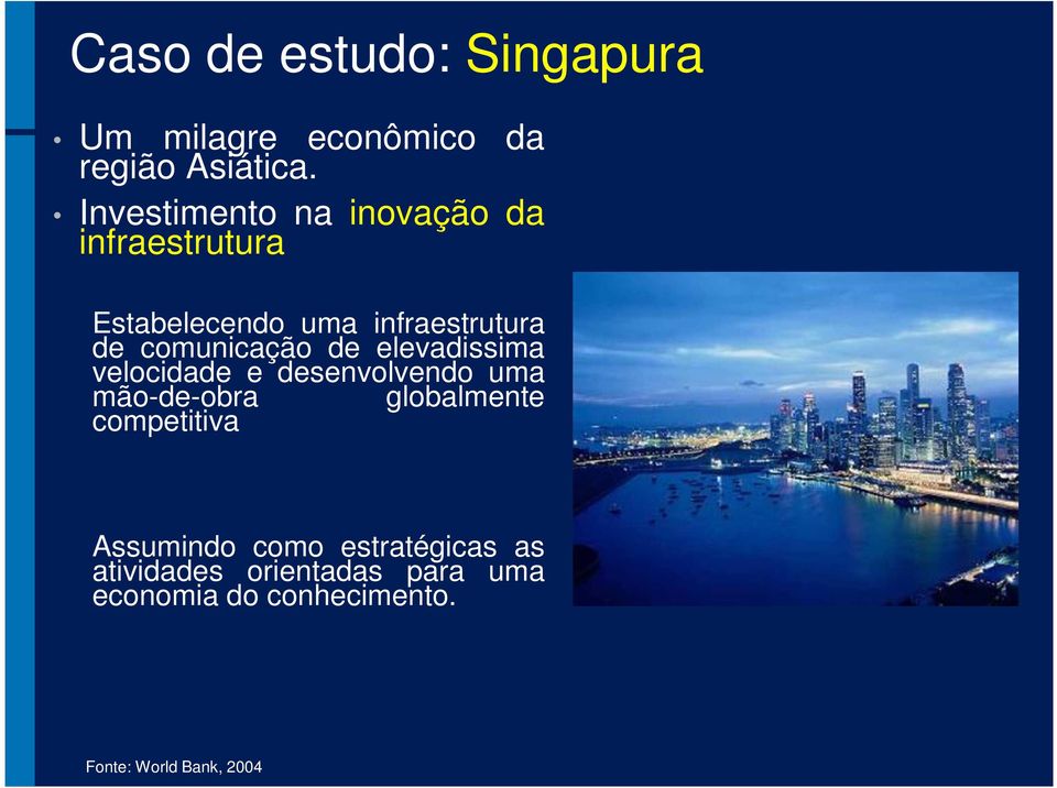 comunicação de elevadissima velocidade e desenvolvendo uma mão-de-obra globalmente