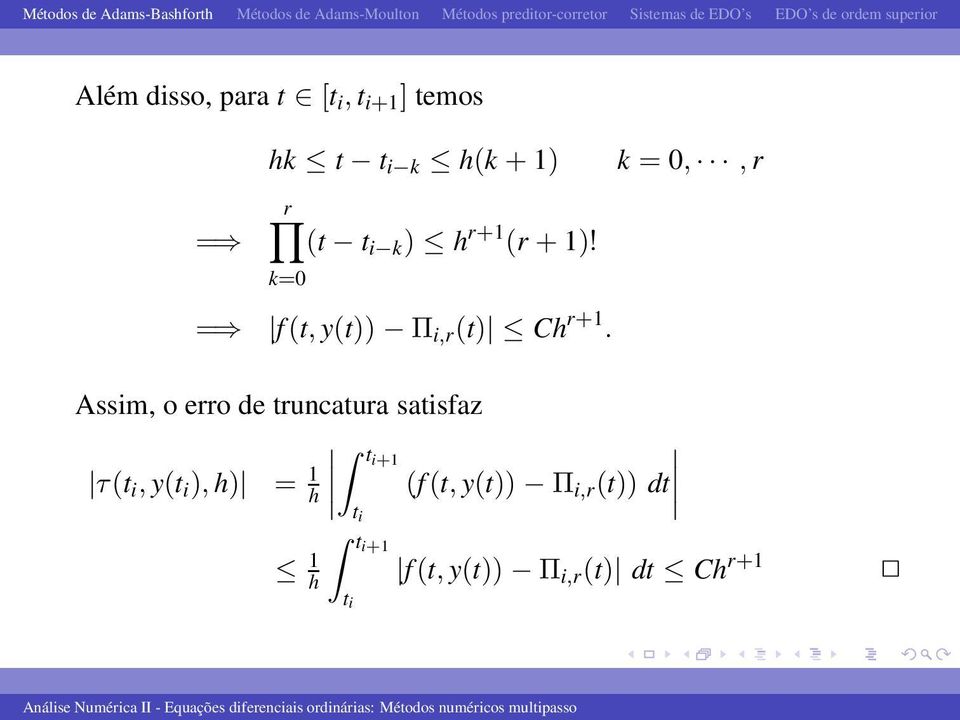 Assim, o erro de truncatura satisfaz ti+1 τ(t i, y(t i ), h) = 1 h