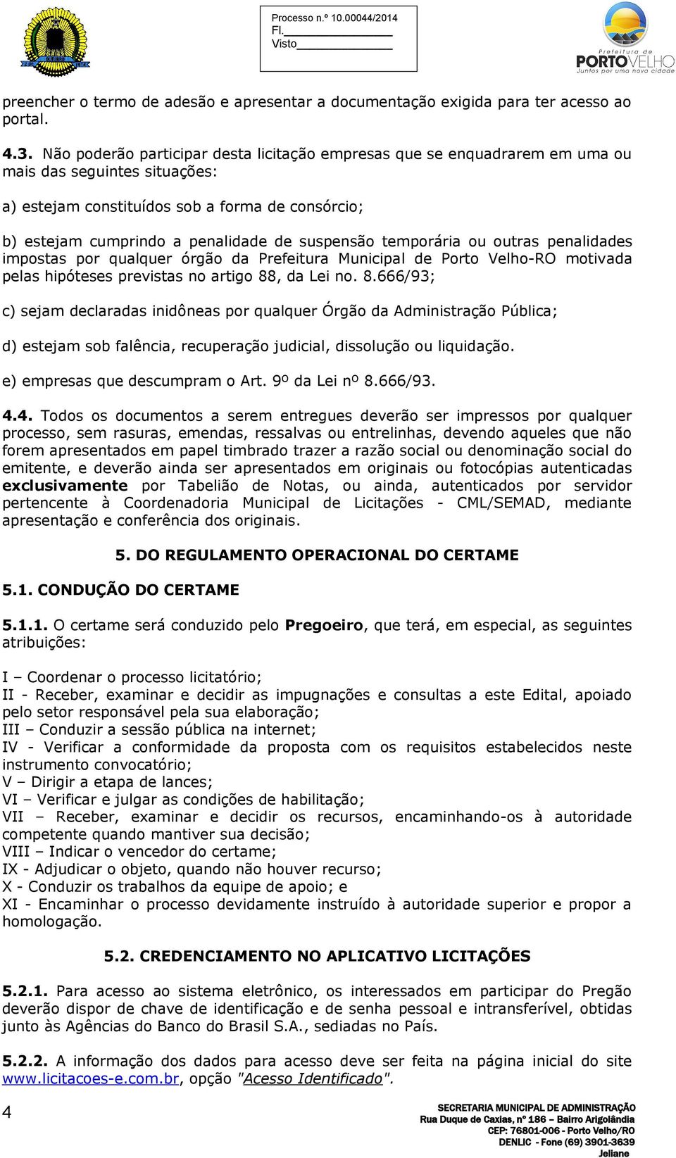 suspensão temporária ou outras penalidades impostas por qualquer órgão da Prefeitura Municipal de Porto Velho-RO motivada pelas hipóteses previstas no artigo 88