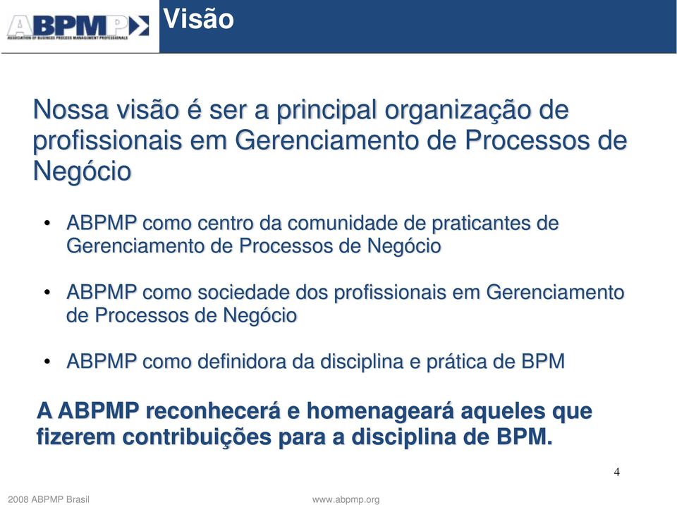 sociedade dos profissionais em Gerenciamento de Processos de Negócio ABPMP como definidora da disciplina