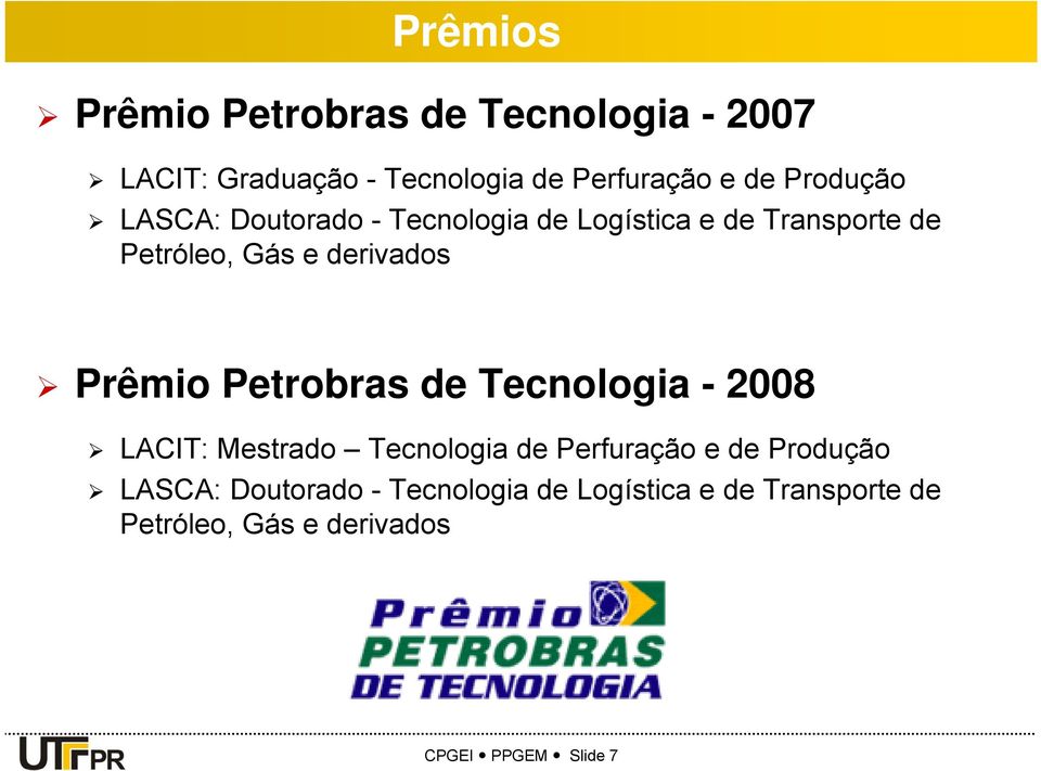 Prêmio Petrobras de Tecnologia - 2008 LACIT: Mestrado Tecnologia de Perfuração e de  CPGEI PPGEM