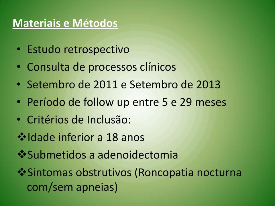 entre 5 e 29 meses Critérios de Inclusão: Idade inferior a 18 anos