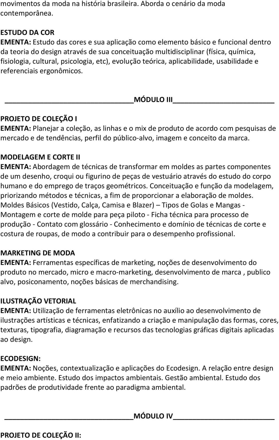 psicologia, etc), evolução teórica, aplicabilidade, usabilidade e referenciais ergonômicos.