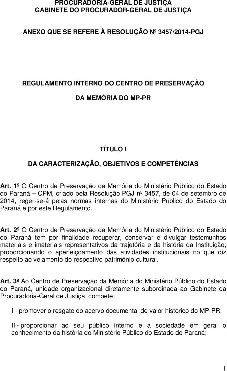 Público do Estado do Paraná e por este Regulamento. Art.
