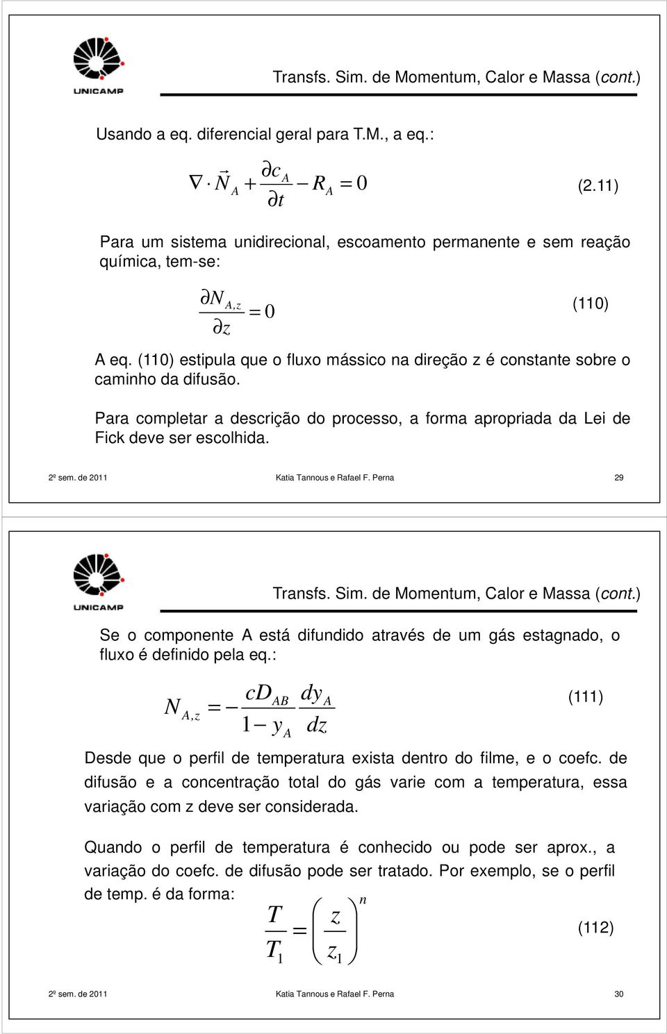 de 0 Katia Tannous e Rafael F. Perna 9 Se o omponente está difundido através de um gás estagnado, o fluxo é definido pela eq.