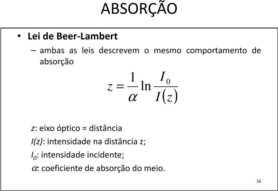 eixo óptico = distância I(z): intensidade na distância z;