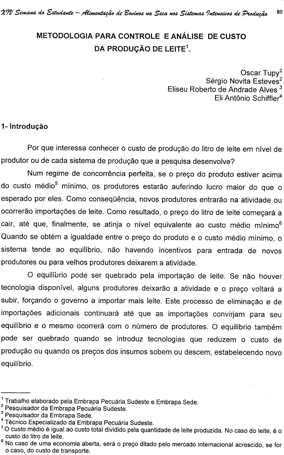 cada sistema de produção que a pesquisa desenvolve?