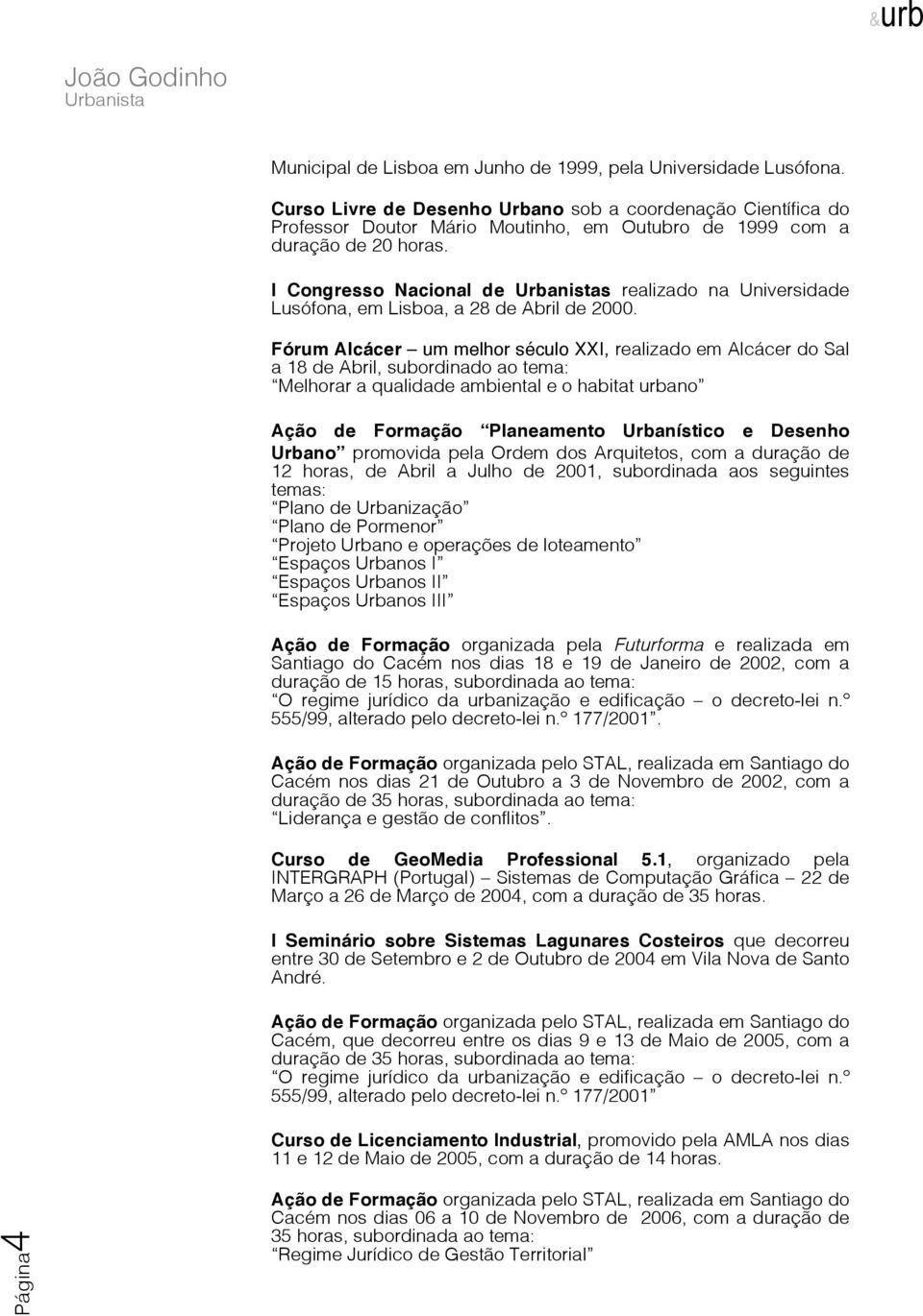 I Congresso Nacional de s realizado na Universidade Lusófona, em Lisboa, a 28 de Abril de 2000.