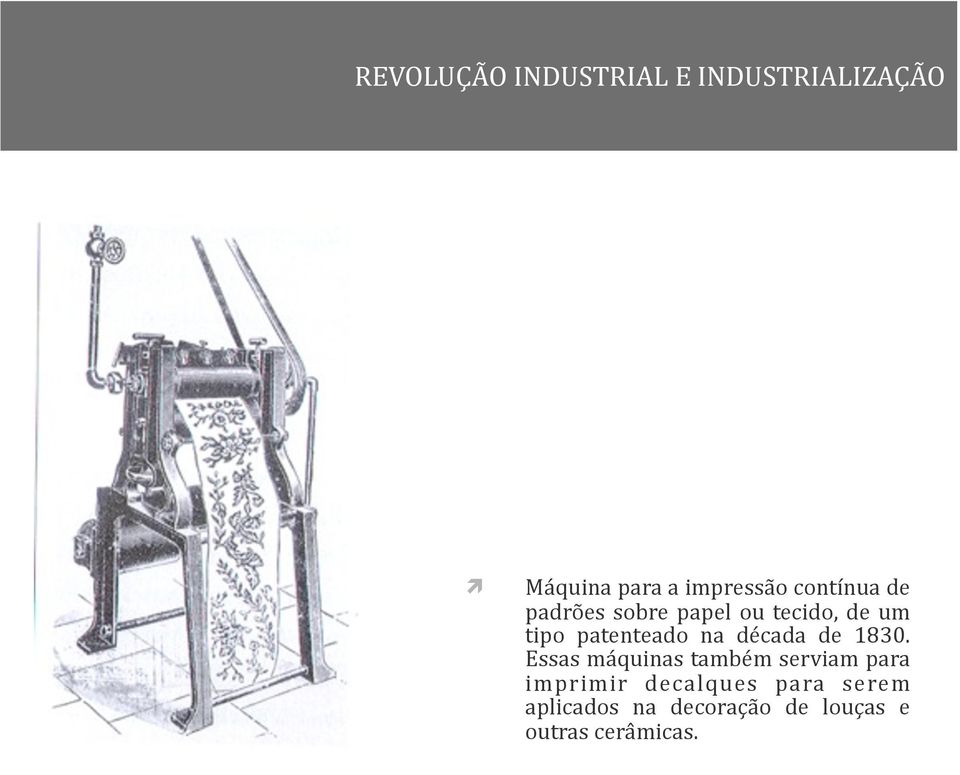 Essas máquinas também serviam para imprimir decalques