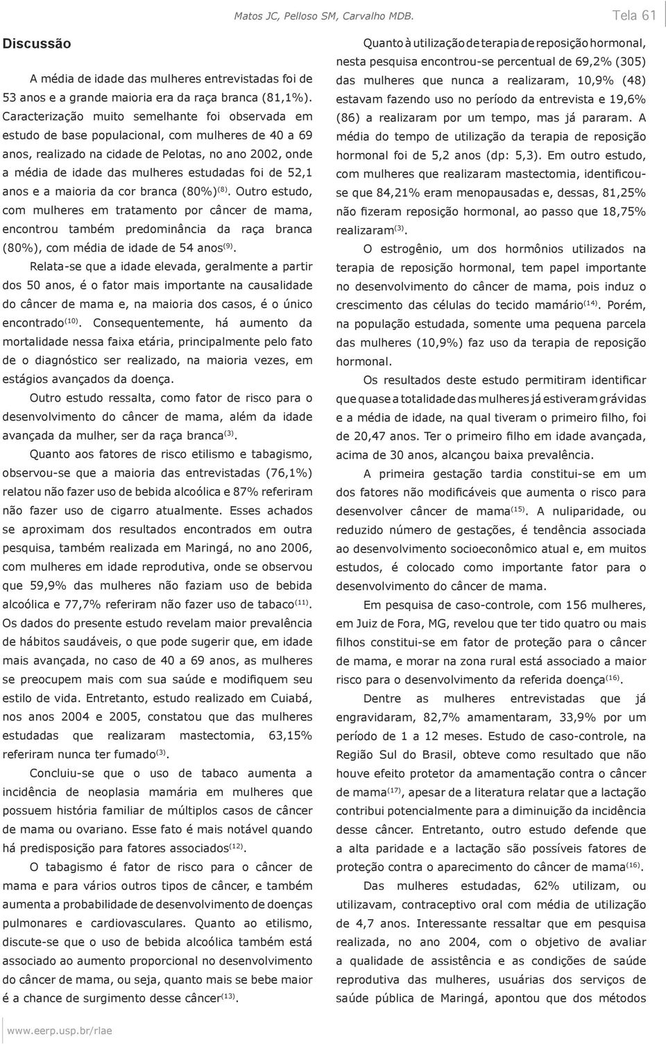 foi de 52,1 anos e a maioria da cor branca (80%) (8).