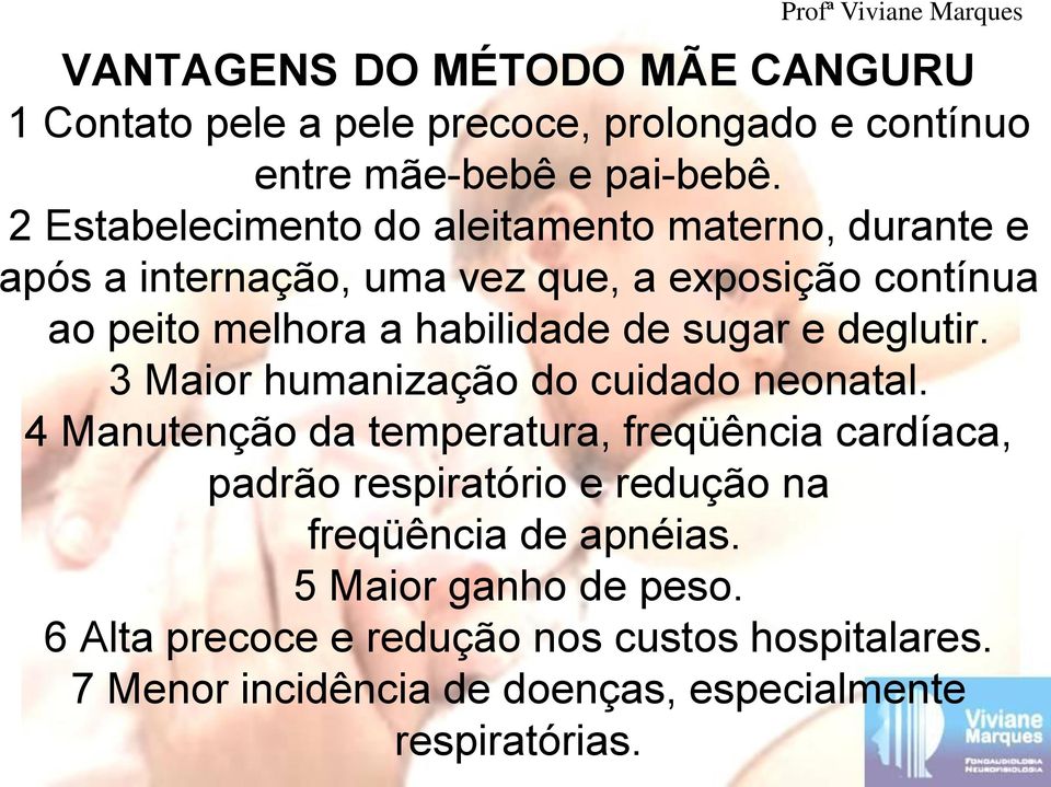 de sugar e deglutir. 3 Maior humanização do cuidado neonatal.