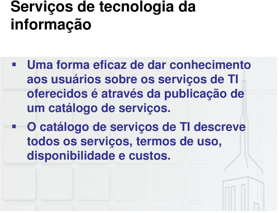 através da publicação de um catálogo de serviços.