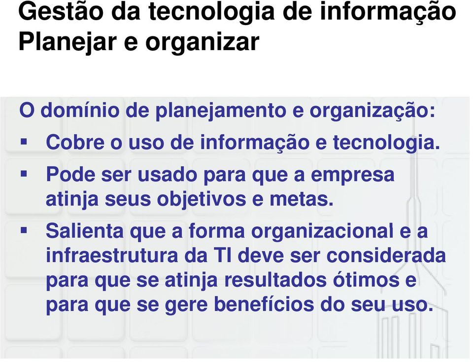 Pode ser usado para que a empresa atinja seus objetivos e metas.