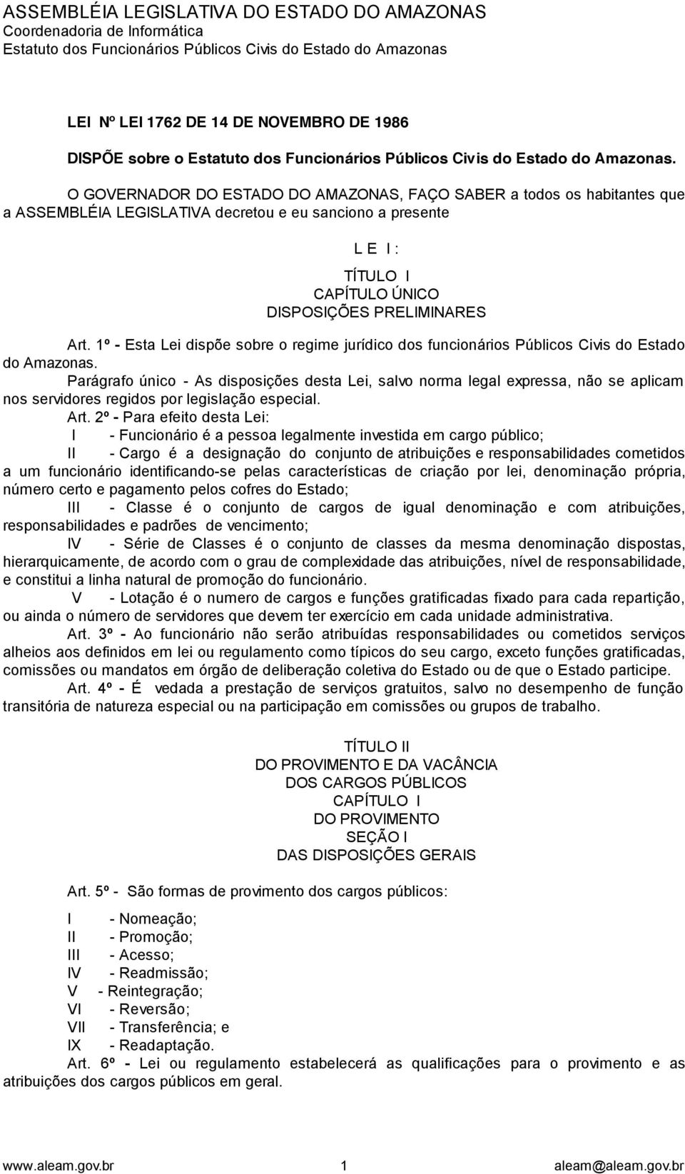 1º - Esta Lei dispõe sobre o regime jurídico dos funcionários Públicos Civis do Estado do Amazonas.