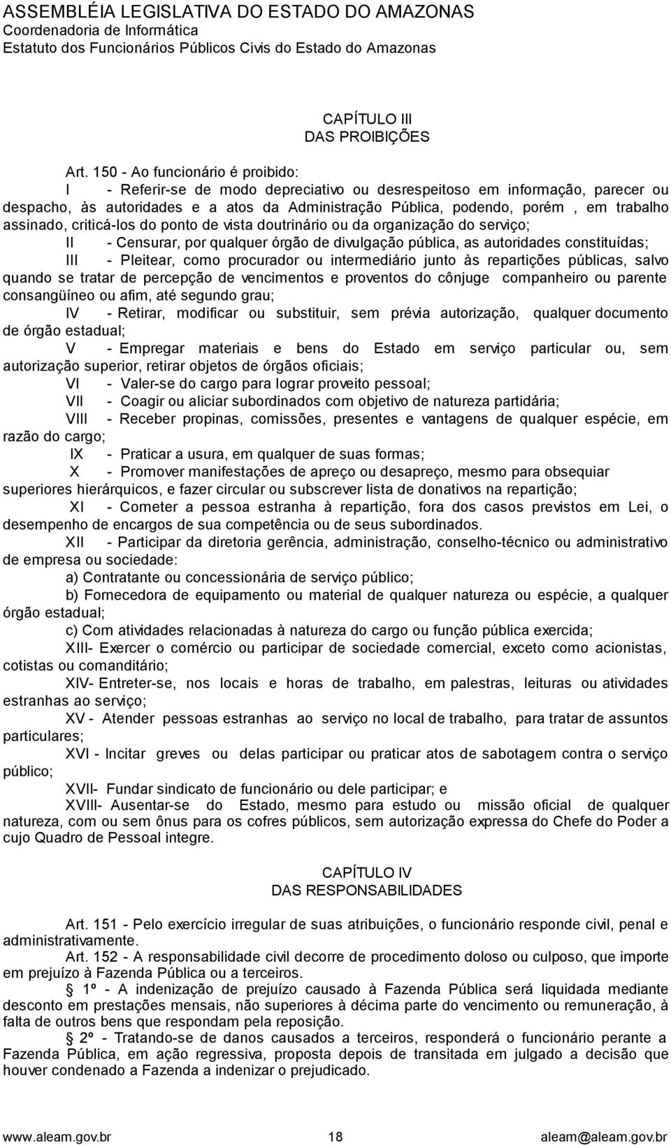 assinado, criticá-los do ponto de vista doutrinário ou da organização do serviço; II - Censurar, por qualquer órgão de divulgação pública, as autoridades constituídas; III - Pleitear, como procurador