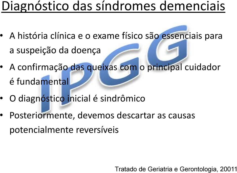 cuidador é fundamental O diagnóstico inicial é sindrômico Posteriormente, devemos