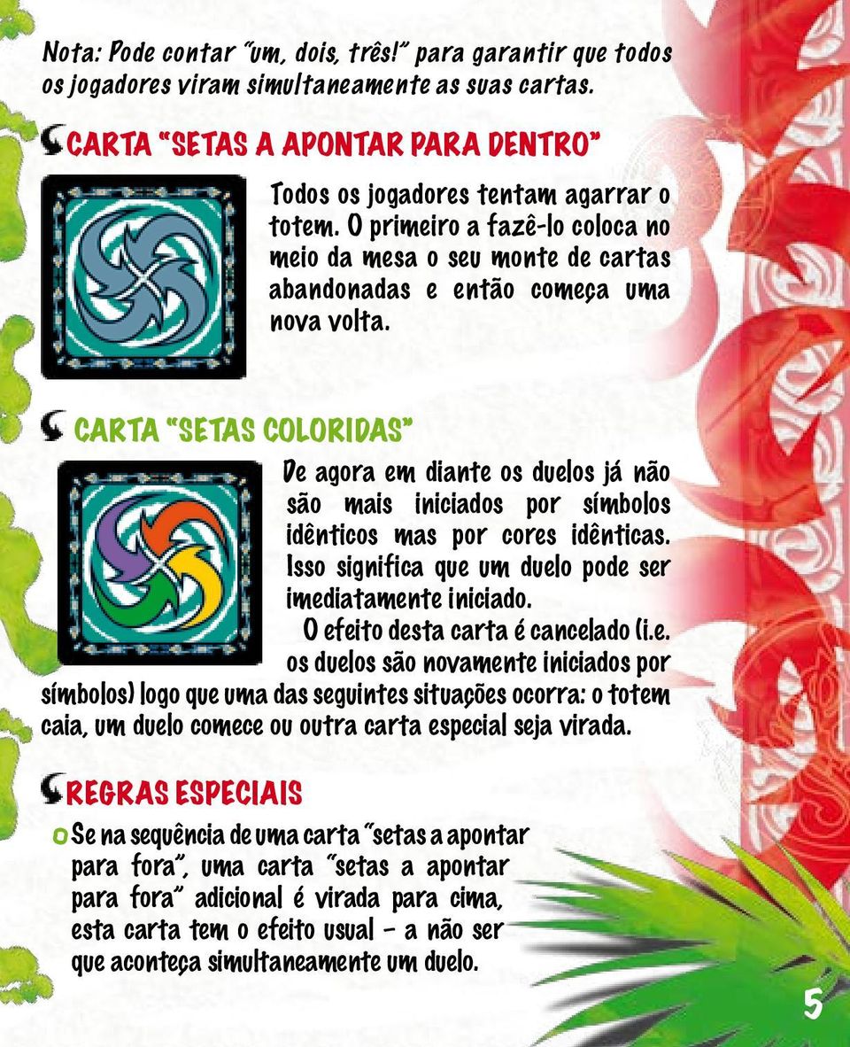 Carta setas coloridas De agora em diante os duelos já não são mais iniciados por símbolos idênticos mas por cores idênticas. Isso significa que um duelo pode ser imediatamente iniciado.