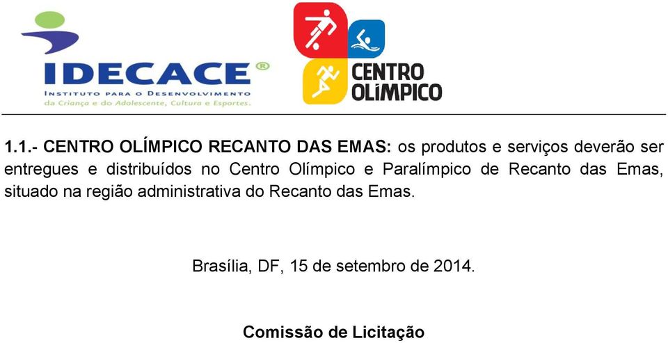 Paralímpico de Recanto das Emas, situado na região administrativa