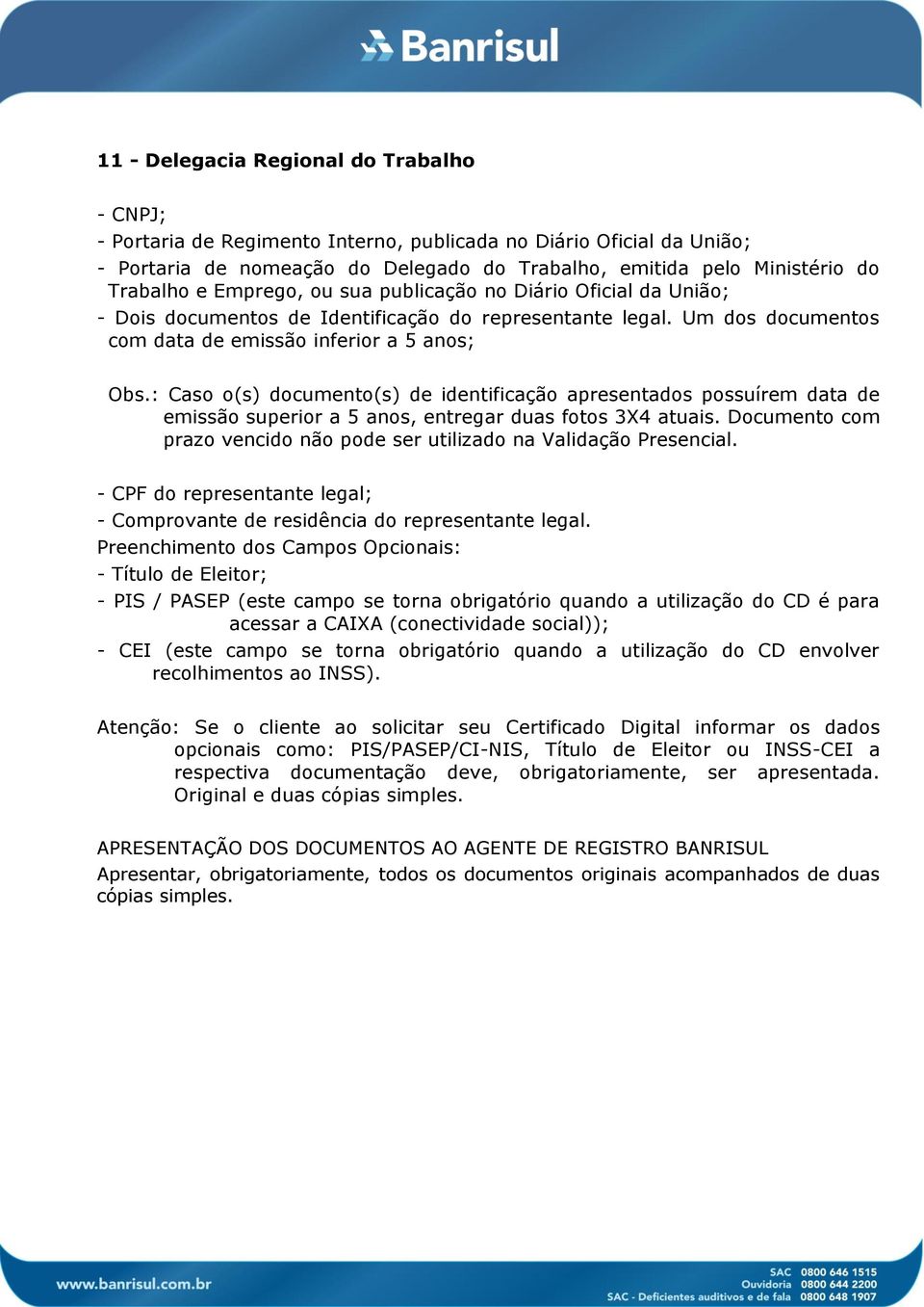 Trabalho e Emprego, ou sua publicação no Diário Oficial da União; - Dois documentos de